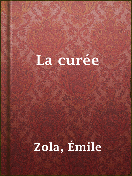 Title details for La curée by Émile Zola - Available
